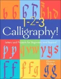 1-2-3 Calligraphy!: Letters and Projects for Beginners and Beyond