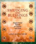 The Smudging and Blessings Book: Inspirational Rituals to Cleanse and Heal