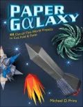 Paper Galaxy : Out-of-This-World Projects to Cut, Fold and Paste