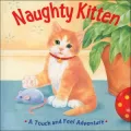 Naughty Kitten: A Touch and Feel Adventure