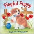 Playful Puppy: A Touch and Feel Adventure