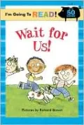 I'm Going to Read (Level 1): Wait for Us!