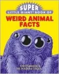 Super Little Giant Book of Weird Animal Facts