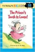I'm Going to Read (Level 1): The Prince's Tooth Is Loose