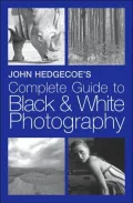 John Hedgecoe's Complete Guide to Black and White Photography