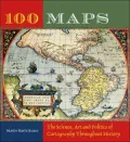 100 Maps: The Science, Art and Politics of Cartography Throughout History