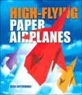 Paper Airplanes: How to Make and Fly Them