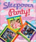Sleepover Party!: Games and Giggles for a Fun Night