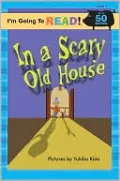 I'm Going to Read (Level 1): In a Scary Old House