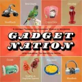 Gadget Nation: A Journey through the Eccentric World of Invention