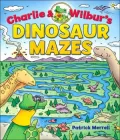 Charlie & Wilbur's Dinosaur Mazes