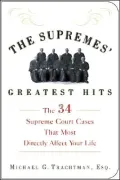 The Supremes' Greatest Hits: The 34 Supreme Court Cases That Most Directly Affect Your Life
