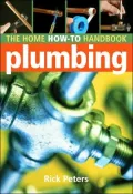 The Home How-To Handbook: Plumbing: Tools, Techniques, and Quick Fixes