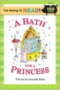 I'm Going to Read (Level 2): A Bath for a Princess
