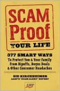 Scam-Proof Your Life: 377 Smart Ways to Protect You & Your Family from Ripoffs, Bogus Deals & Other Consumer Headaches