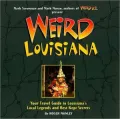 Weird Louisiana: Your Travel Guide to Louisiana's Local Legends and Best Kept Secrets