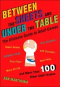 Between the Sheets and Under the Table: The Ultimate Guide to Adult Games