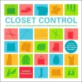 Closet Control: The Ultimate Guide to Revitalizing Your Wardrobe and Revolutionizing the Way You Store It