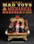 Making Mad Toys & Mechanical Marvels in Wood