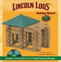 Lincoln Logs Building Manual: Graphic Instructions for 37 World-Famous Designs
