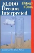 10,000 Dreams Interpreted: A Dictionary of Dreams
