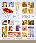 The Psychic Bible: The Definitive Guide to Developing Your Psychic Skills