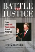 Battle for Justice: How the Bork Nomination Shook America