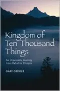 Kingdom of Ten Thousand Things: An Impossible Journey from Kabul to Chiapas