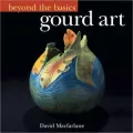 Beyond the Basics: Gourd Art