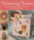 Preserving Flowers: Dried & Pressed Floral Designs for Every Season