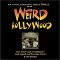 Weird Hollywood: Your Travel Guide to Hollywood's Local Legends and Best Kept Secrets