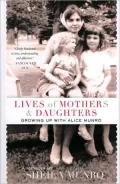 Lives of Mothers & Daughters: Growing Up with Alice Munro