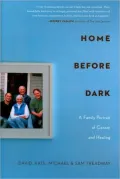 Home Before Dark: A Family Portrait of Cancer and Healing