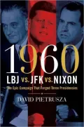 1960-LBJ vs. JFK vs. Nixon: The Epic Campaign That Forged Three Presidencies