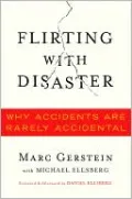Flirting with Disaster: Why Accidents Are Rarely Accidental