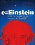 E = Einstein: His Life, His Thought, and His Influence on Our Culture