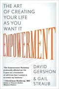 Empowerment: The Art of Creating Your Life as You Want It