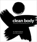 Clean Body: The Humble Art of Zen-Cleansing Yourself