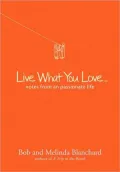 Live What You Love: Notes from a Passionate Life