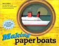 Making Paper Boats: 9 Boats That Actually Float! [With Rub-On Wax Stick and Paperback Book and Origami Paper]