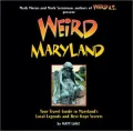 Weird Maryland: Your Guide to Maryland's Local Legends and Best Kept Secrets