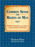 Common Sense and Rights of Man: Bold-Faced Thoughts on Revolution, Reason, and Personal Freedom