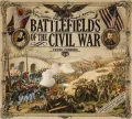 Battlefields of the Civil War: The Battles That Shaped America