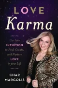 Love Karma: Use Your Intuition to Find, Create, and Nurture Love in Your Life