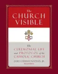The Church Visible: The Ceremonial Life and Protocol of the Roman Catholic Church