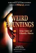 Weird Hauntings: True Tales of Ghostly Places