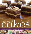 Crazy About Cakes: 300 Delectable Recipes for Every Occasion