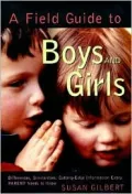 Field Guide to Boys and Girls: Cutting-Edge Information Every Parent Needs to Know