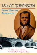 Isaac Johnson: From Slave to Stonecutter