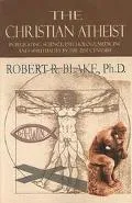 Christian Atheist Integrating Science, Psychology, Medicine and Spirituality in the 21st Cen...